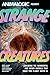 Strange Creatures: Exploring the Wonderful and Weird Animals that Share this Planet with Us (Animalogic, Exotic Animals Book)