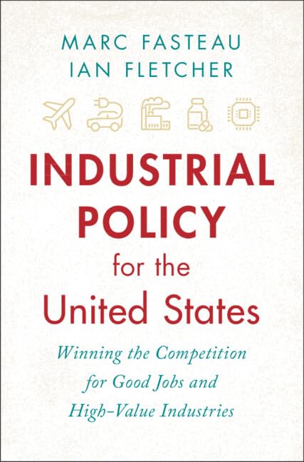Industrial Policy for the United States: Winning the Competition for Good Jobs and High-Value Industries (Hardcover)