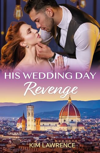 His Wedding Day Revenge: A spicy second chance romance perfect for fans of billionaires, red-hot chemistry and passionate payback in 2026! (Kindle Edition)