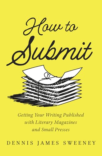 How to Submit: Getting Your Writing Published with Literary Magazines and Small Presses (Paperback)