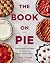 The Book On Pie: Everything...