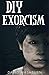 DIY Exorcism