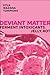 Deviant Matter: Ferment, Intoxicants, Jelly, Rot (Sexual Cultures)