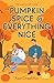 Pumpkin Spice & Everything Nice