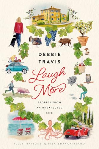 Laugh More: Stories from an Unexpected Life (Hardcover)
