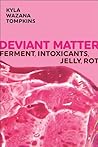 Deviant Matter: F...