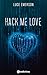 Hack Me Love by Luce Emerson