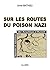 Sur les routes du poison nazi by Anne Mathieu