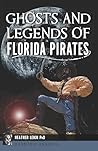 Ghosts and Legends of Florida Pirates (Haunted America)