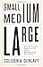 Small, Medium, Large by Colleen A. Dunlavy
