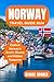 NORWAY TRAVEL GUIDE 2024 by Denise Hooker