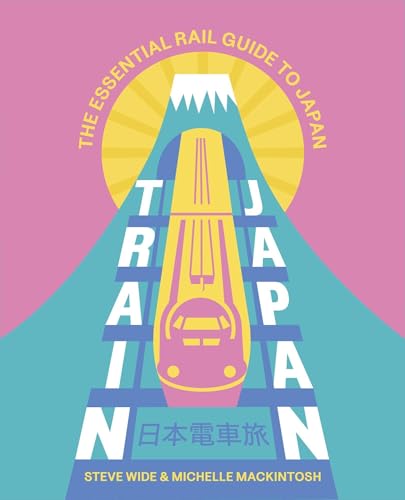 Train Japan: The Essential Rail Guide to Japan (Paperback)
