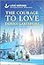 The Courage to Love: An Uplifting Inspirational Romance (Love Inspired)