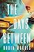 The Days Between: A Novel