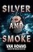 Silver and Smoke by Van Hoang