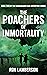 The Poachers of Immortality...