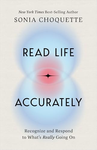 Read Life Accurately: Recognize and Respond to Whats Really Happening (Kindle Edition)