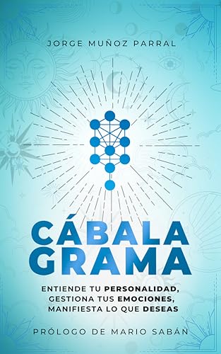 Cabalagrama : Entiende tu Personalidad, Gestiona tus Emociones, Manifiesta lo que Deseas (Trilogía Manifestación y Prosperidad "El Código de la Abundancia" ... Desarrollo Personal) (Spanish Edition)