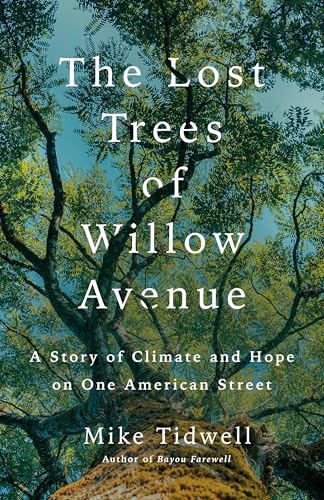 The Lost Trees of Willow Avenue: A Story of Climate and Hope on One American Street (Hardcover)