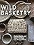 Wild Basketry by Ruby Taylor