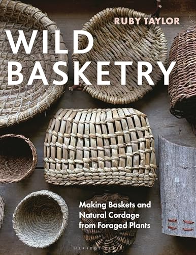 Wild Basketry: Making baskets and natural cordage from foraged plants (Hardcover)