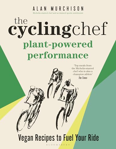 The Cycling Chef: Plant-Powered Performance: Vegan Recipes to Fuel Your Ride (Hardcover)