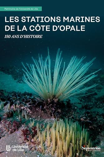 Les stations marines de la côte d'Opale: 150 ans d'histoire (Paperback)