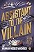 Assistant to the Villain (Assistant to the Villain, #1)