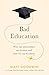 Bad Education: Why Our Universities Are Broken and How We Can Fix Them