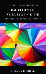 Emotional Survival Guide: Crucial Tips Techniques for Empaths and Frontline Workers in Emergencies