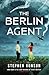 The Berlin Agent: A gripping and unforgettable World War Two historical thriller (John Cook)