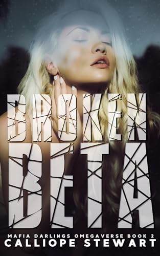 Broken Beta (The Mafia Darlings Omegaverse #2)