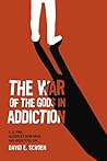 The War Of The Gods In Addiction: C. G. Jung, Alcoholics Anonymous, and Archetypal Evil The War Of The Gods In Addiction: C. G. Jung, Alcoholics Anonymous, and Archetypal Evil