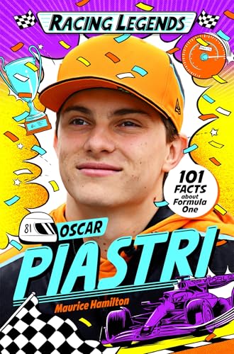 Racing Legends: Oscar Piastri: 101 Facts about Formula One (Kindle Edition)