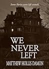 We Never Left