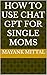 How to use chat gpt for single moms