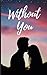Without You: The Power of U...