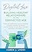Digital Love- Building Healthy Relationships in the Connected Age: The transformative power of technology on human connections and practical strategies to foster deep, meaningful relationships