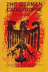 The German Catastrophe: Reflections and Recollections by Friedrich