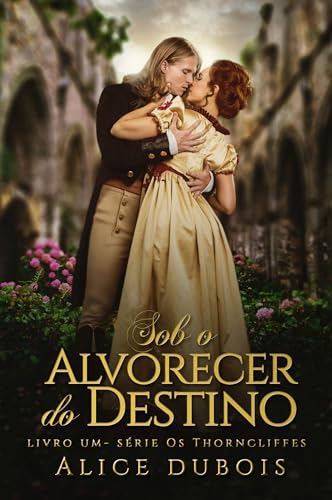 Sob o Alvorecer do Destino (Os Thorncliffes Livro 1) (Portuguese Edition)