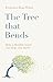 The Tree that Bends: How a flexible mind can help you thrive