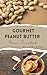 Gourmet Peanut Butter: Made From Scratch
