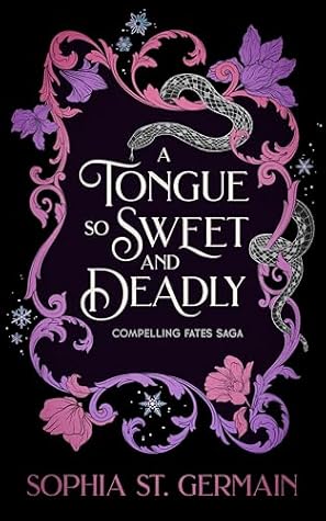 A Tongue so Sweet and Deadly (Compelling Fates Saga, #1)