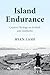 Island Endurance by Ryan Lash