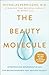 The Beauty Molecule: Introducing Neuroceuticals, the Breakthrough for Ageless Beauty
