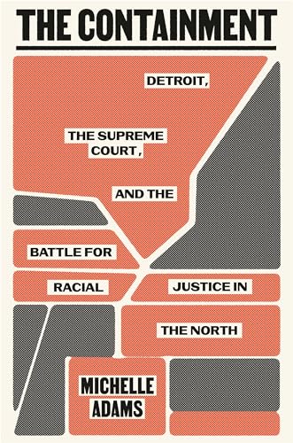 The Containment: Detroit, the Supreme Court, and the Battle for Racial Justice in the North (Hardcover)