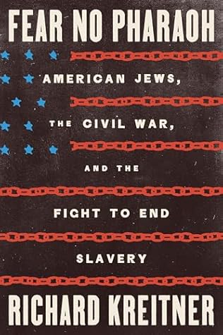 Fear No Pharaoh: American Jews, the Civil War, and the Fight to End Slavery