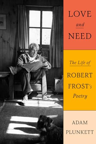 Love and Need: The Life of Robert Frost’s Poetry (Hardcover)