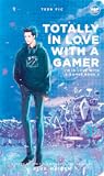 Totally In Love With A Gamer