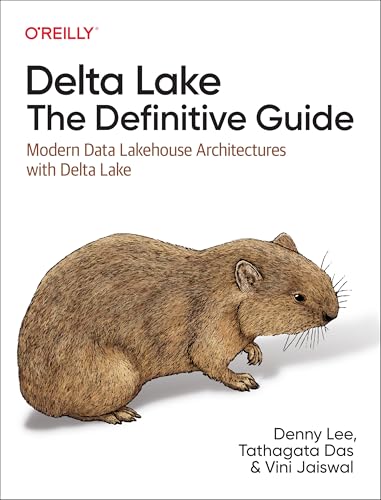 Delta Lake: The Definitive Guide: Modern Data Lakehouse Architectures with Data Lakes (Paperback)